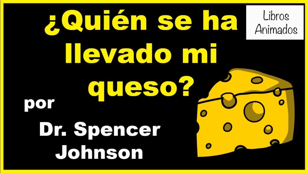 Resumen: ¿Quién se llevó mi queso? Lecciones sobre cambio y adaptación